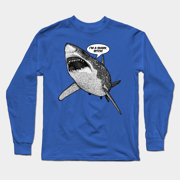 IM A SHARK BITCH Long Sleeve T-Shirt by GAz